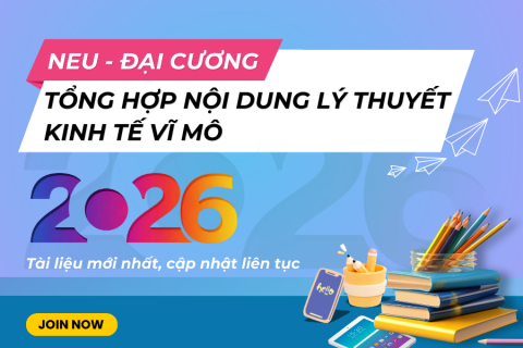 NEU Tổng hợp nội dung lý thuyết Kinh tế vĩ mô