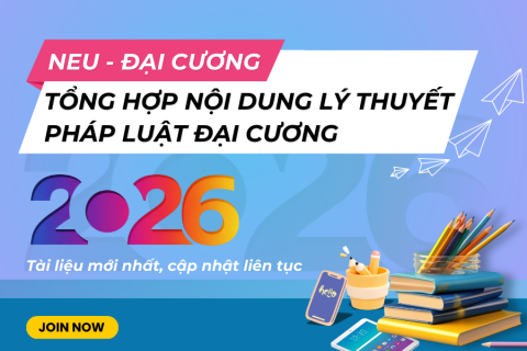 NEU Tổng hợp nội dung lý thuyết Pháp luật đại cương